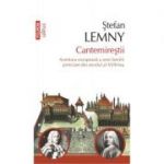 Cantemirestii. Aventura europeana a unei familii princiare din secolul al XVIII-lea - Stefan Lemny