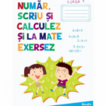 Auxiliar pentru clasa 1 Numar, scriu si calculez si la mate exersez - Katalin Kisgyörgy