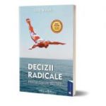 Decizii radicale. Editia II - Andy Szekely