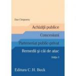 Achizitii publice. Concesiuni. Parteneriat public-privat. Remedii si cai de atac. Editia a 3-a (Dan Cimpoeru)