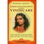 Afirmatii stiintifice pentru vindecare. Concentrarea. Teorie si practica - Paramhansa Yogananda