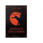 Asasinul din umbra - Brent Weeks