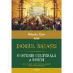 Dansul Natasei. O istorie culturala a Rusiei - Orlando Figes