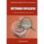 Dictionar explicativ pentru vizitatorul de muzeu - Valentina Marie Veselovschi Busila