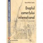 Dreptul comertului international. Editia a 4-a - Daniel Mihail Sandru