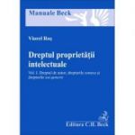 Dreptul proprietatii intelectuale. Dreptul de autor, drepturile conexe si drepturile sui generis. Volumul 1 - Viorel Ros