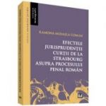 Efectele jurisprudentei Curtii de la Strasbourg asupra procesului penal roman - Ramona Mihaela Coman