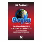 Kryon Cartea 12. Cele douasprezece straturi ale ADN-ului. Un studiu ezoteric despre maiestria interioara - Lee Carroll