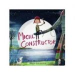 Micul constructor - Ross Montgomery, David Litchfield