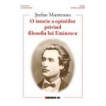 O istorie a opiniilor privind filosofia lui Eminescu - Stefan MUNTEANU