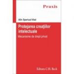 Protejarea creatiilor intelectuale. Mecanisme de drept privat - Alin Speriusi Vlad