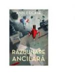 Razbunare ancilara - Ann Leckie