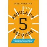 Regula de 5 secunde - Mel Robbins