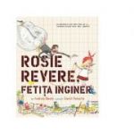 Rosie Revere, fetita inginer - Andrea Beaty, David Roberts