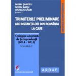 Trimiterile preliminare ale instantelor din Romania la CJUE. Culegere adnotata de jurisprudenta (2014-2016). Volumul V (Mihai Sandru)