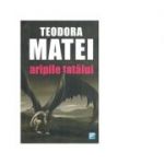 Aripile tatalui - Teodora Matei