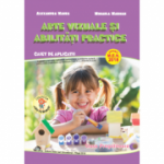 Arte vizuale si abilitati practice. Caiet de aplicatii. Clasa pregatitoare - Alexandra Manea, Mihaela Marhan
