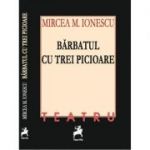 Barbatul cu trei picioare - Mircea M. Ionescu