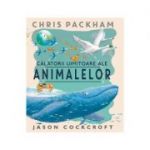 Calatorii uimitoare ale animalelor - Chris Packham