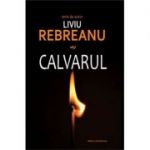 Calvarul - Liviu Rebreanu