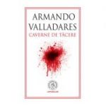 Caverne de tacere - Armando Valladares