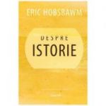 Despre istorie - Eric Hobsbawm