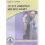 Exista vindecari miraculoase? - Radu Olinescu