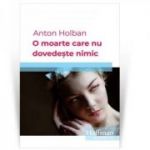 O moarte care nu dovedeste nimic - Anton Holban