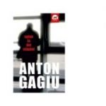 Spion la doi stapani - Anton Gagiu