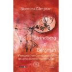 Strindberg si Bergman. Perspective comparatiste asupra durerii inocentului - Noemina Campean