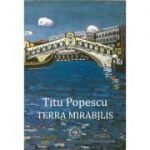Terra mirabilis - Titu Popescu
