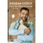 Tipul din filme nu exista, volumul 2 - Bogdan Stoica