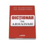 Dictionar de arhaisme - Alexandru Nedelcu