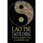 Lao Tse. Tao Te Ching. Cartea despre Tao si calitatile sale