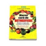 Marea cura de detoxifiere. Pentru o stare de sanatate nelimitata - Caroline Benson