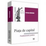 Piata de capital. Fundamentele juridice - Cristian Gheorghe