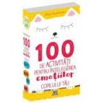 100 de activitati pentru intelegerea emotiilor copilului tau - Gilles Diederichs