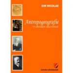 Antropogeografie. O abordare diacronica - Ion Nicolae