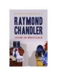 Crima de mantuiala - Raymond Chandler