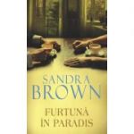 Furtuna in paradis - Sandra Brown