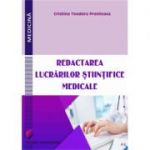 Redactarea lucrarilor stiintifice medicale - Cristina Teodora Preoteasa