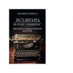 Securitatea nu poate fi reabilitata. Dialoguri cu generalul Iulian Vlad 2003-2008 (Alex Mihai Stoenescu)