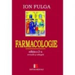 Farmacologie. Editia a 2-a revizuita si adaugita - Ion Fulga