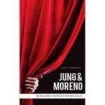 Jung and Moreno. Eseuri asupra teatrului naturii umane - Craig E. Stephenson