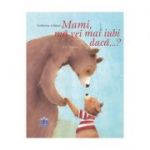 Mami, ma vei mai iubi daca...? - Catherine Leblanc