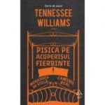 Pisica pe acoperisul fierbinte. Menajeria de sticla. Camino Real - Tennessee Williams