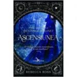 Ascensiunea. Seria Destinul Reginei, cartea I - Rebecca Ross