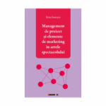 Management de proiect si elemente de marketing in artele spectacolului - Irina Ionescu