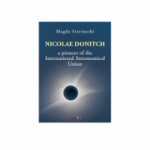 Nicolae Donitch - A pioneer of the International Astronomical Union - Magda Stavinschi