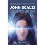 Povestea lui Zoe. Seria Razboiul batranilor - John Scalzi